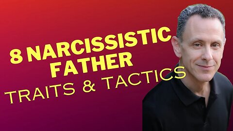 Unmasking Narcissistic Fathers: 8 Traits Exposed