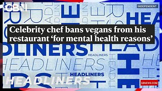 Celebrity chef bans vegans from his restaurant 'for mental health reasons' 🗞 Headliners