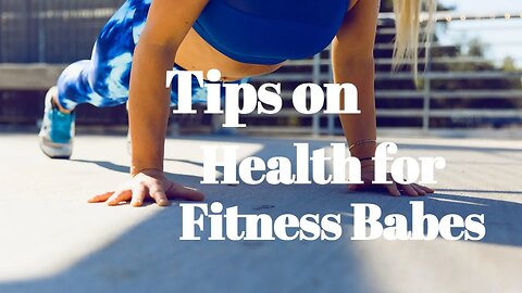 Tips on Health for Fitness Babes