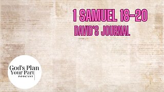 1 Samuel 18-20, Psalm 11 & 59 | David's Journal Entries