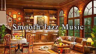 Stress Relief with Smooth Jazz Music ☕ Cozy Coffee Shop Ambience ~ Background Music for Studying