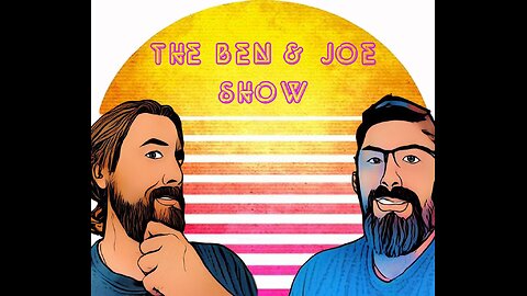 The Ben & Joe Show: Episode 10