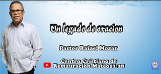 Un legado de Oracion | Pastor Rafael Moran