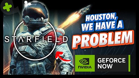 STARFIELD has FAILED to Launch. WHY? | GeForce Now News Update