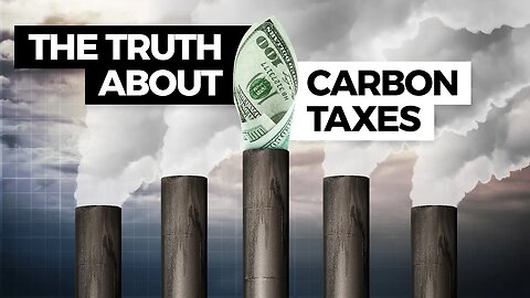 The Truth About Carbon Taxes