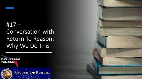 Conversation with Return To Reason: Why We Do This (EPP #17)