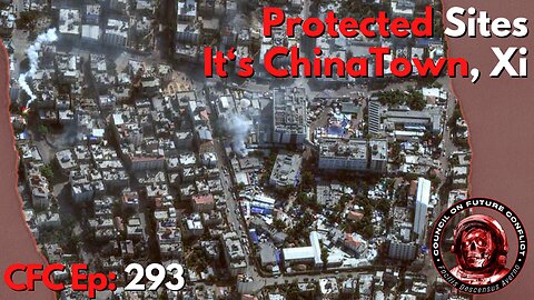 Council on Future Conflict Episode 293: Protected Sites, It’s ChinaTown, Xi