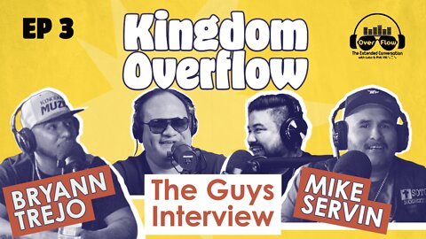 3. Kingdom Overflow: The Guys Interview Bryann Trejo and Mike Servin of Kingdom Muzic [S1 | Ep. 3]