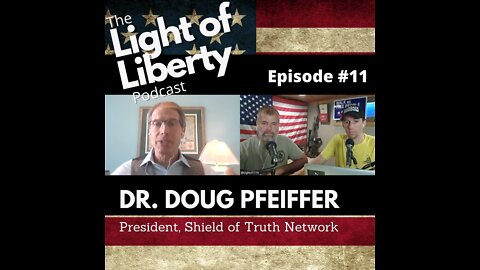 Episode #11 - Interview with Dr. Doug Pfeiffer, President of Shield of Truth Network