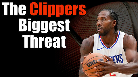 The Los Angeles Clippers Biggest Threat (One of Them)