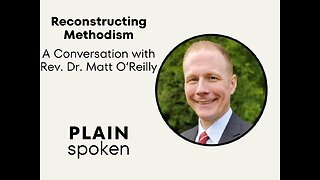 Reconstructing Methodism with Matt O'Reilly