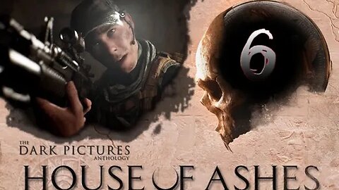 House of Ashes [Dark Pictures Anthology]: Part 6 (with commentary) PS4