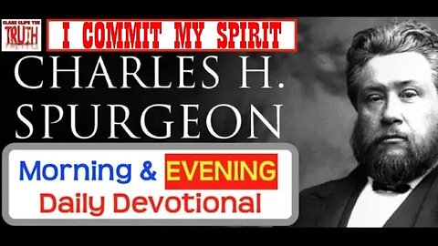 AUG 27 PM | I COMMIT MY SPIRIT | C H Spurgeon's Morning and Evening | Audio Devotional