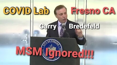 Illegal COVID Lab in Fresno California - Garry Bredefeld Speaks Out!