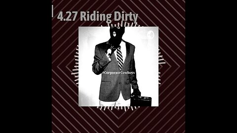 Corporate Cowboys Podcast - 4.27 Riding Dirty