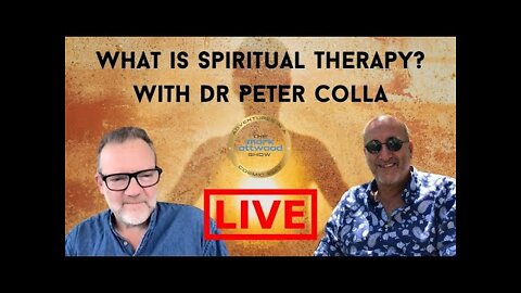 What is Spiritual Therapy LIVE with Dr Peter Colla - 7th July 2022