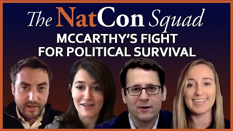 McCarthy’s Fight for Political Survival | The NatCon Squad | Episode 94