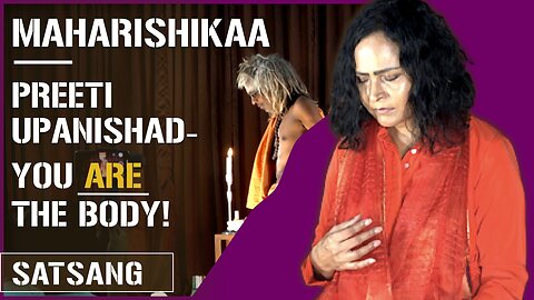 Maharishikaa | Are you the body? Non duality Bliss to 'I am This' | Preeti Upanishad