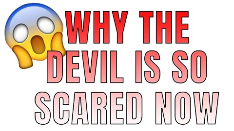 Why the devil is so scared right now! Prophetic Alert April 2021