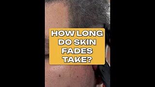 How long do skin fades take