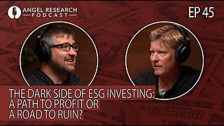 The Dark Side of ESG Investing: A Path to Profit or a Road to Ruin? | Angel Research Podcast Ep. 45