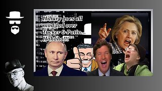 HILLARY CALLS TUCKER "IDIOT" FOR PUTIN...