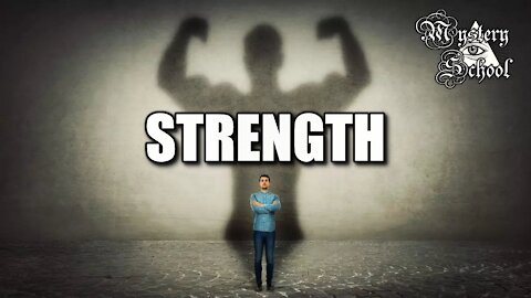 Mystery School Lesson 9: Strength