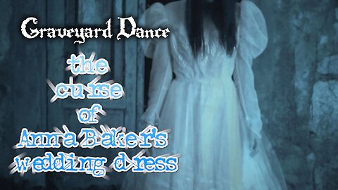 the curse of Anna Baker's wedding dress