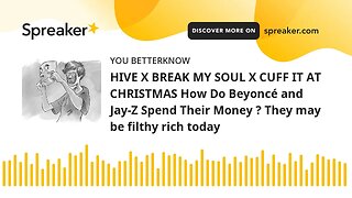 HIVE X BREAK MY SOUL X CUFF IT AT CHRISTMAS How Do Beyoncé and Jay-Z Spend Their Money ? They may be