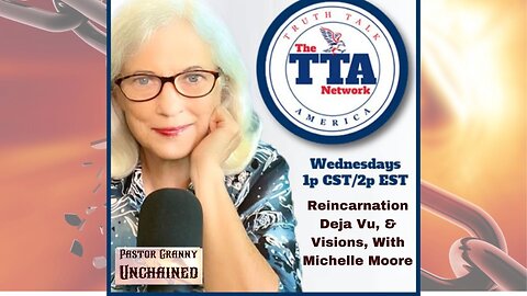 Reincarnation, Déjà vu, & Visions, Michelle Moore Interview with Pastor Granny, May 1st, 2024