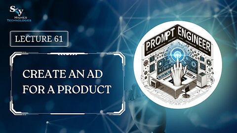 61. Create an Ad for a Product | Skyhighes | Prompt Engineering