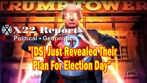 X22 Report - [DS] Just Revealed Their Plan For Election Day, Trump Says Judgement Day Is Coming