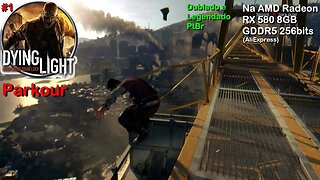 Dying Light Enhanced - Parkour (#1) - na AMD Radeon RX 580 8GB GDDR5 256bits 2048SP