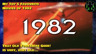 That Old Yorkshire Geek's Top 5 Movies of 1982