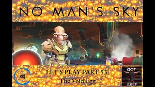 Let's Play No Man's Sky 53: The Void Egg