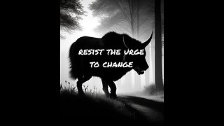 Resist The Urge To Change. or Else...
