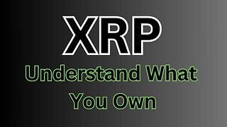 Understand What You Own | XRP and Crypto