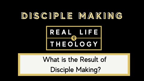 Real Life Theology - Disciple Making Question #4