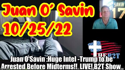 Juan O' Savin: Huge Intel - Trump to be Arrested Before Midterms!!