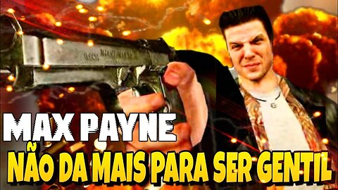MAX PAYNE 1 - NÃO DA PRA SER GENTIL