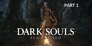 Dark Souls_ Remastered Blind Playthrough Part 1 ( No Commentary)