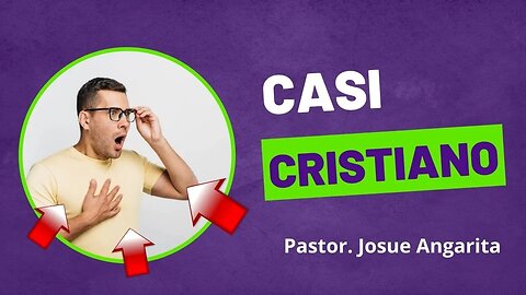 PREDICACION: Casi Cristiano / Pastor. Josué Angarita