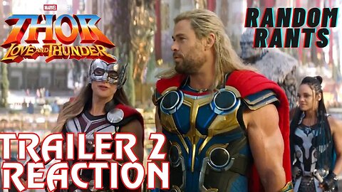 Random Rants: Thor: Love & Thunder Trailer #2 Reaction