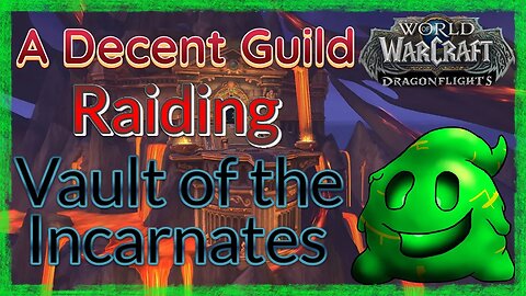 ADG : Vault of the Incarnates [12/15/22] | World of Warcraft