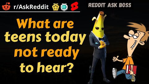 What are teens today not ready to hear? #reddit #askreddit #redditn #nsfw