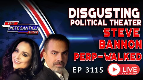 Disgusting Political Theater - Steve Bannon Perp Walked | EP 3115-8AM