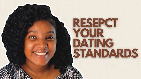 HOW TO DATE SUCCESSFULLY FOR WOMEN | RESPECT YOUR DATING STANDARDS