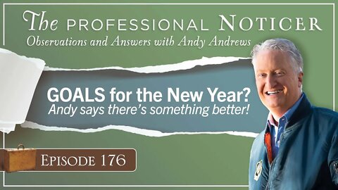 GOALS for the New Year? Andy says there’s something better!