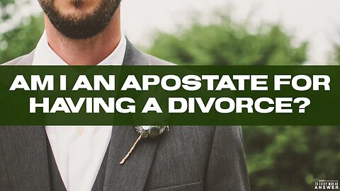 Am I an Apostate for Having a Divorce?