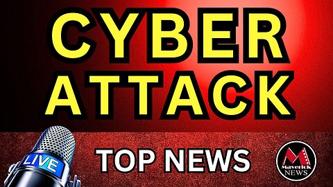 International Cyber Attack Reported | Maverick News Top Stories